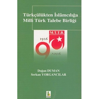 Türkçülükten Islamcılığa Milli Türk Talebe Birliği Doğan Duman