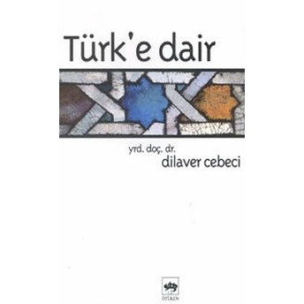 Türk'e Dair Dilaver Cebeci