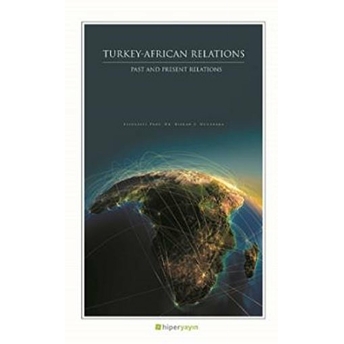 Turkey African Relations : Past And Present Relations Kieran Uchehara