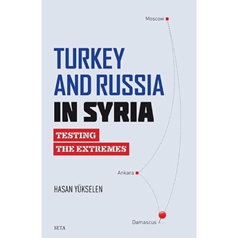 Turkey And Russia In Syria - Hasan Yükselen