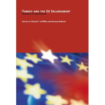 Turkey And The Eu Enlargement Processes Of Incorporation Durmuş Özdemir