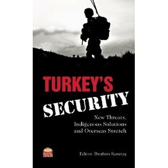 Turkey’s Security: New Threats, Indigenous Solutions And Overseas Stretch