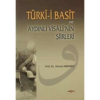 Türki-I Basit Ve Aydınlı Visali’nin Şiirleri Ahmet Mermer