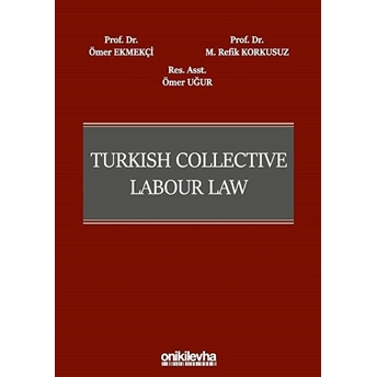 Turkish Collective Labour Law - Ömer Ekmekçi