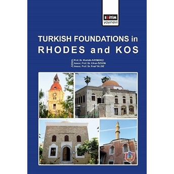 Turkish Foundations In Rhodes And Kos - Ciltli Mustafa Kaymakçı, Cihan Özgün, Fırat Yaldız