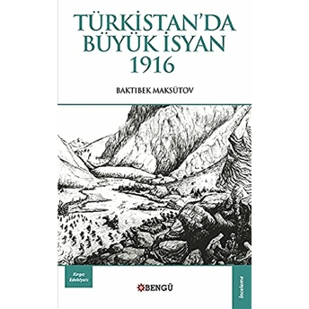 Türkistan'Da Büyük Isyan 1916 Baktıbek Maksütov