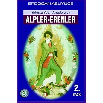 Türkistan'Dan Anadolu'Ya Alpler - Erenler Erdoğan Aslıyüce