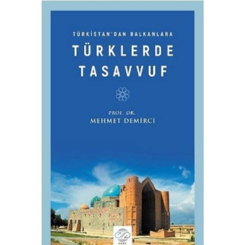 Türkistan'dan Balkanlara Türklerde Tasavvuf-Mehmet Demirci