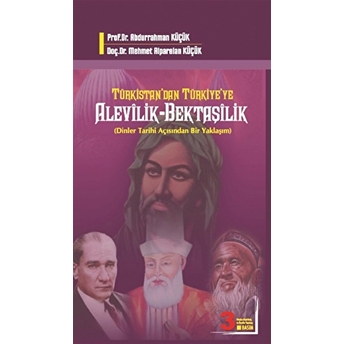 Türkistan'dan Türkiye'ye Alevilik-Bektaşilik Dinler Tarihi Açısından Bir Yaklaşım Abdurrahman Küçük