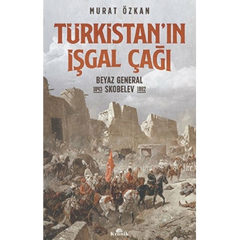 Türkistan'ın Işgal Çağı Murat Özkan