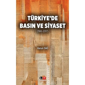 Türkiye'De Basın Ve Siyaset Harun Dağ