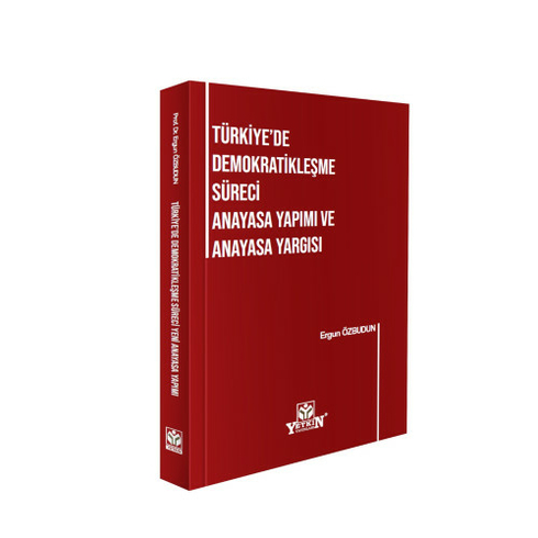 Türkiye'De Demokratikleşme Süreci Anayasa Yapımı Ve Anayasa Yargısı Ergun Özbudun