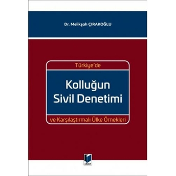 Türkiye'De Kolluğun Sivil Denetimi Ve Karşılaştırmalı Ülke Örnekleri Melikşah Çırakoğlu