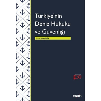 Türkiye'Nin Deniz Hukuku Ve Güvenliği Kenan Şahin