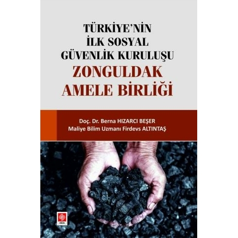 Türkiye'Nin Ilk Sosyal Güvenlik Kuruluşu Zonguldak Amele Birliği Berna Hızarcı Beşer