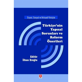 Türkiye'Nin Yapısal Sorunları Ve Reform Önerileri Ilhan Eroğlu