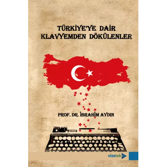 Türkiye'Ye Dair Klavyemden Dökülenler Ibrahim Aydın