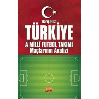 Türkiye A Milli Futbol Takımı Maçlarının Analizi Barış Filiz