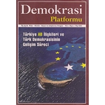 Türkiye Ab Ilişkileri Ve Türk Demokrasisinin Gelişim Süreci - Demokrasi Platformu Sayı: 1 Kolektif