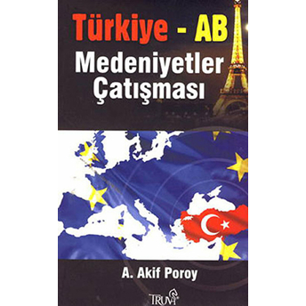 Türkiye-Ab Medeniyetler Çatışması A. Akif Poroy