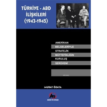 Türkiye - Abd Ilişkileri (1943-1945)