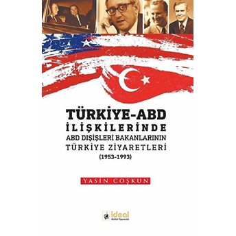 Türkiye - Abd Ilişkilerinde Abd Dışişleri Bakanlarının Türkiye Ziyaretleri (1953-1933)