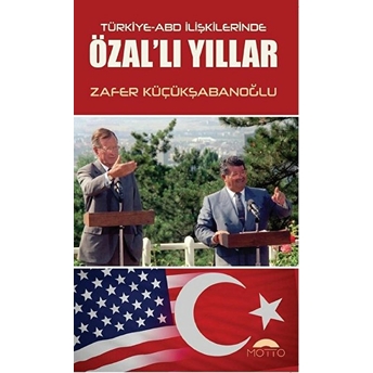 Türkiye-Abd Ilişkilerinde Özal'lı Yıllar Zafer Küçükşabanoğlu