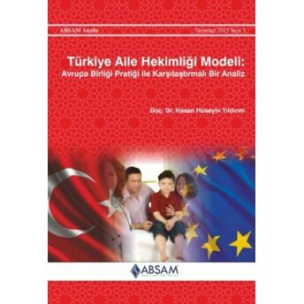 Türkiye Aile Hekimliği Modeli - Avrupa Birliği Pratiği Ile Karşılaştırmalı Bir Analiz Hasan Hüseyin Yıldırım