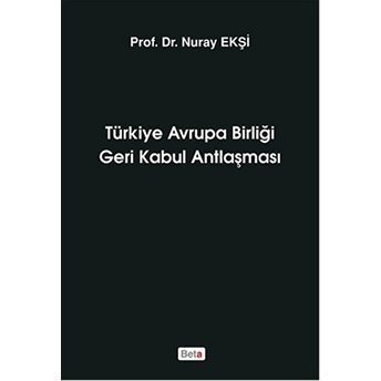 Türkiye Avrupa Birliği Geri Kabul Antlaşması-Nuray Ekşi