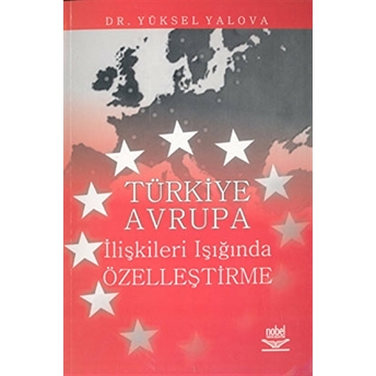 Türkiye Avrupa Ilişkileri Işığında Özelleştirme Yüksel Yalova