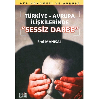 Türkiye-Avrupa Ilişkilerinde Sessiz Darbe-Erol Manisalı