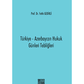 Türkiye - Azerbaycan Hukuk Günleri Tebliğleri Fethi Gedikli