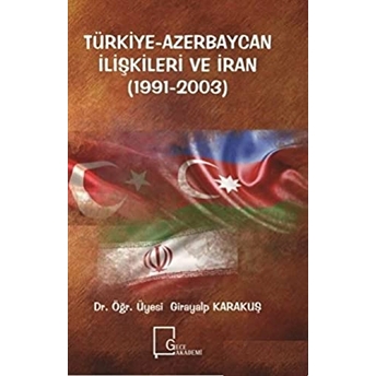 Türkiye-Azerbaycan Ilişkileri Ve Iran (1991-2003)