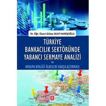 Türkiye Bankacılık Sektöründe Yabancı Sermaye Analizi