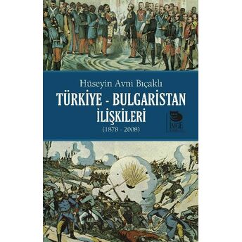 Türkiye-Bulgaristan Ilişkileri (1878-2008) Hüseyin Avni Bıçaklı