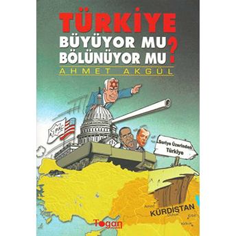 Türkiye Büyüyor Mu? Bölünüyor Mu?-Ahmet Akgül