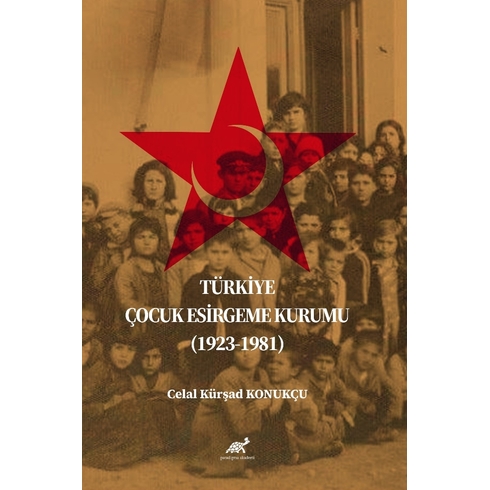 Türkiye Çocuk Esirgeme Kurumu (1923-1981) Celal Kürşad Konukçu