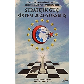 Türkiye Cumhuriyeti Devleti Yeni Teşkilat Ve Strateji Yöntemi: Stratejik Güç Sistem 2023 - Yükseliş