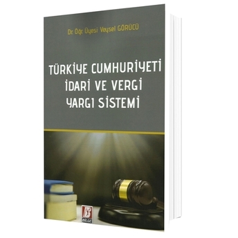 Türkiye Cumhuriyeti Idari Ve Vergi Yargı Sistemi Veysel Görücü