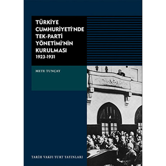 Türkiye Cumhuriyeti'nde Tek-Parti Yönetimi'nin Kurulması Mete Tunçay