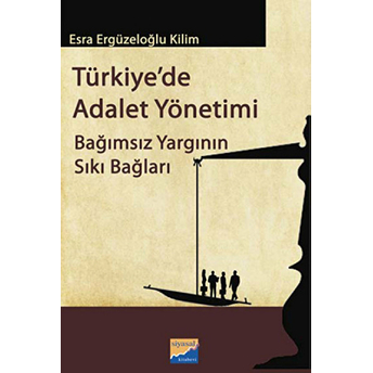 Türkiye’de Adalet Yönetimi Esra Ergüzeloğlu Kilim