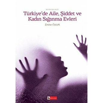 Türkiye’de Aile, Şiddet Ve Kadın Sığınma Evleri Emine Öztürk