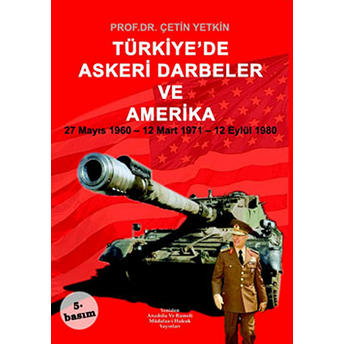 Türkiye’de Askeri Darbeler Ve Amerika Çetin Yetkin