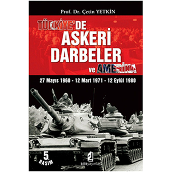 Türkiye’de Askeri Darbeler Ve Amerika Çetin Yetkin