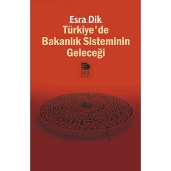 Türkiye’de Bakanlık Sisteminin Geleceği Esra Dik