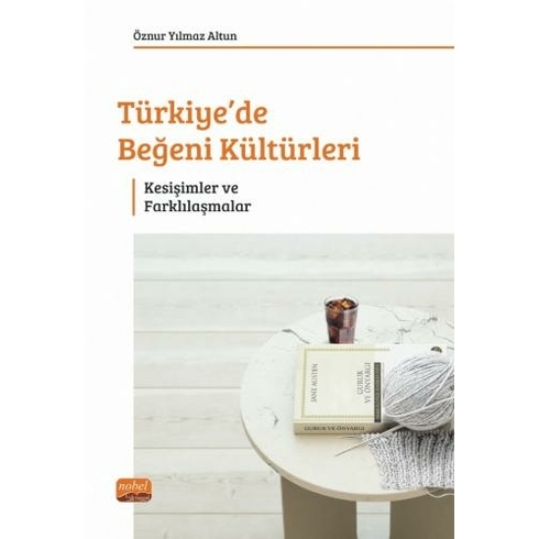 Türkiye’de Beğeni Kültürleri - Öznur Yılmaz Altun