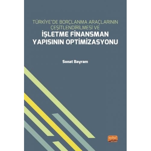 Türkiye’de Borçlanma Araçlarının Çeşitlendirilmesi Ve Işletme Finansman Yapısının Optimizasyonu