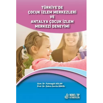 Türkiye’de Çocuk Izlem Merkezleri Ve Antalya Çocuk Izlem Merkezi Deneyimi Fatmagül Aslan