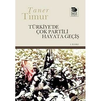 Türkiye’de Çok Partili Hayata Geçiş Taner Timur