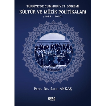 Türkiye’de Cumhuriyet Dönemi Kültür Ve Müzik Politikaları (1923-2000)